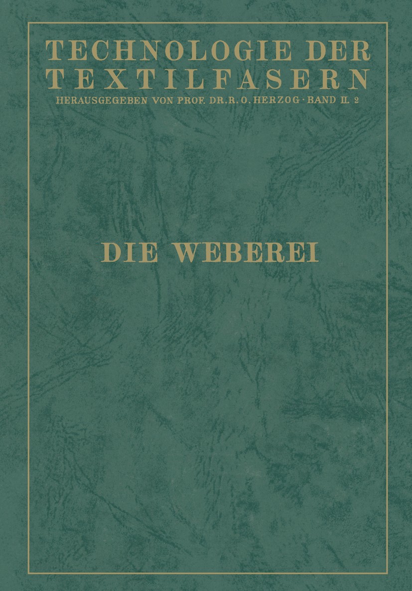 Titlebook: Technologie der Textilfasern; 2. Band / 2. Teil R. O. Herzog (Professor, Direktor) Book 1927 Julius Springer in Berlin 1927 Antrieb.Arbeit. Titlebook: Technologie der Textilfasern; 2. Band / 2. Teil R. O. Herzog (Professor, Direktor) Book 1927 Julius Springer in Berlin 1927 Antrieb.Arbeit.