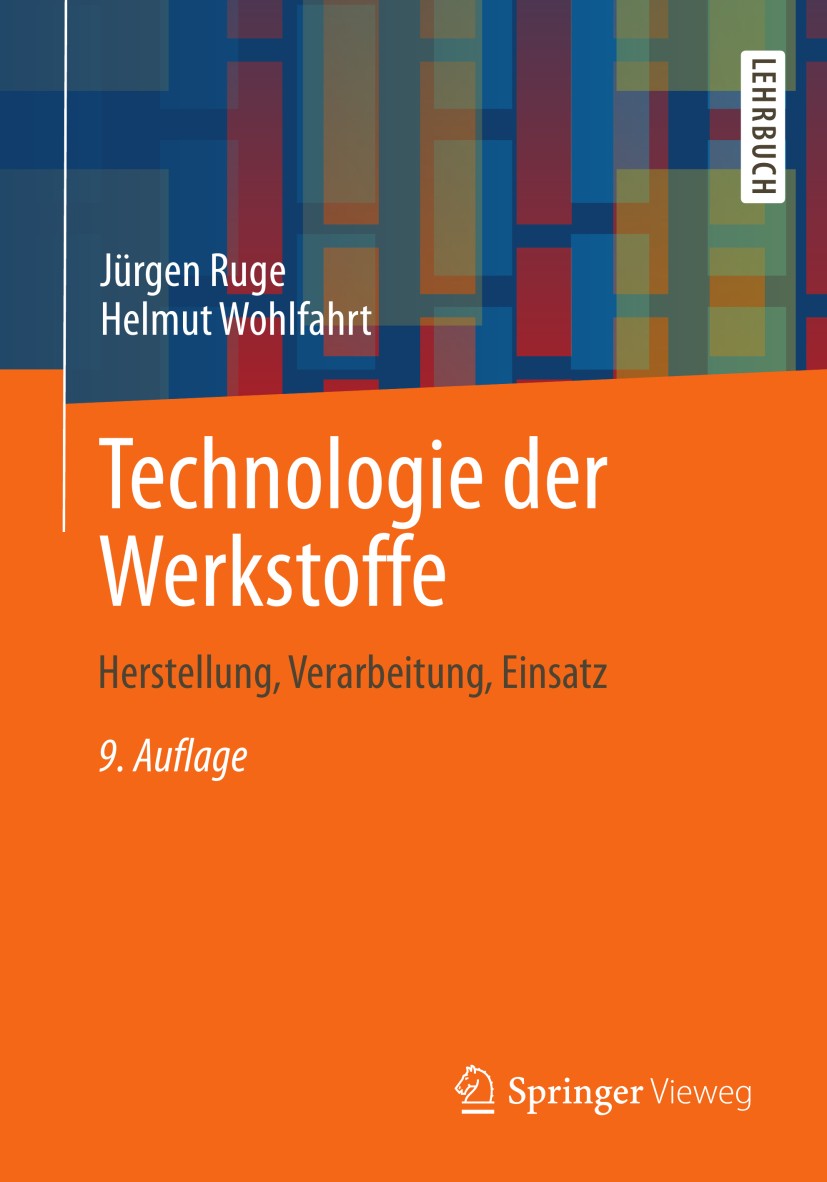 Titlebook: Technologie der Werkstoffe; Herstellung, Verarbe Jürgen Ruge,Helmut Wohlfahrt Textbook 2013Latest edition Springer Fachmedien Wiesbaden 201 Titlebook: Technologie der Werkstoffe; Herstellung, Verarbe Jürgen Ruge,Helmut Wohlfahrt Textbook 2013Latest edition Springer Fachmedien Wiesbaden 201