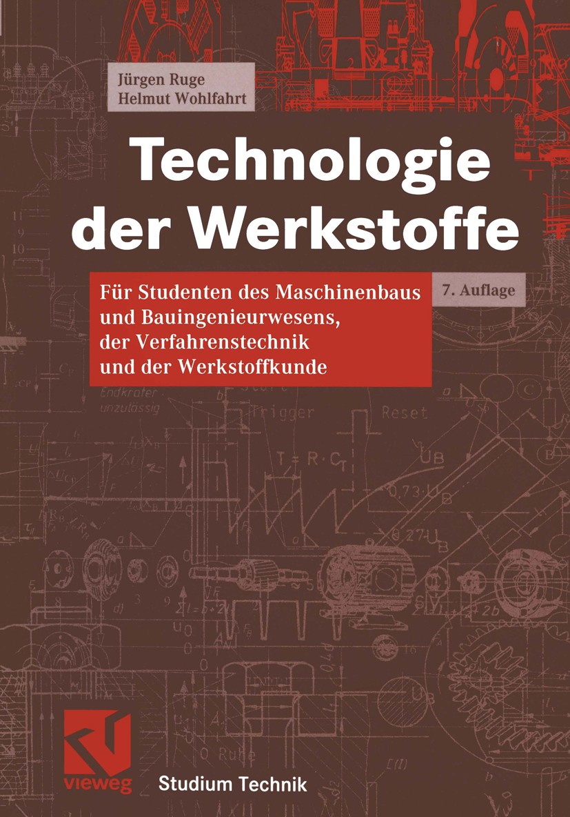 Titlebook: Technologie der Werkstoffe; Für Studenten des Ma Jürgen Ruge,Helmut Wohlfahrt Textbook 20027th edition Springer Fachmedien Wiesbaden 2002 E Titlebook: Technologie der Werkstoffe; Für Studenten des Ma Jürgen Ruge,Helmut Wohlfahrt Textbook 20027th edition Springer Fachmedien Wiesbaden 2002 E