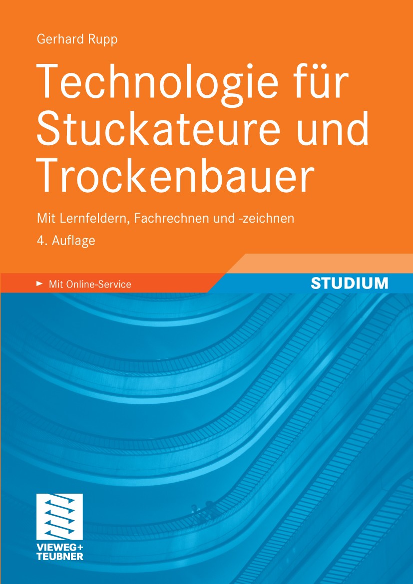 Titlebook: Technologie für Stuckateure und Trockenbauer; mit Lernfeldern, Fac Gerhard Rupp Textbook 2009Latest edition Der/die Herausgeber bzw. der/di Titlebook: Technologie für Stuckateure und Trockenbauer; mit Lernfeldern, Fac Gerhard Rupp Textbook 2009Latest edition Der/die Herausgeber bzw. der/di