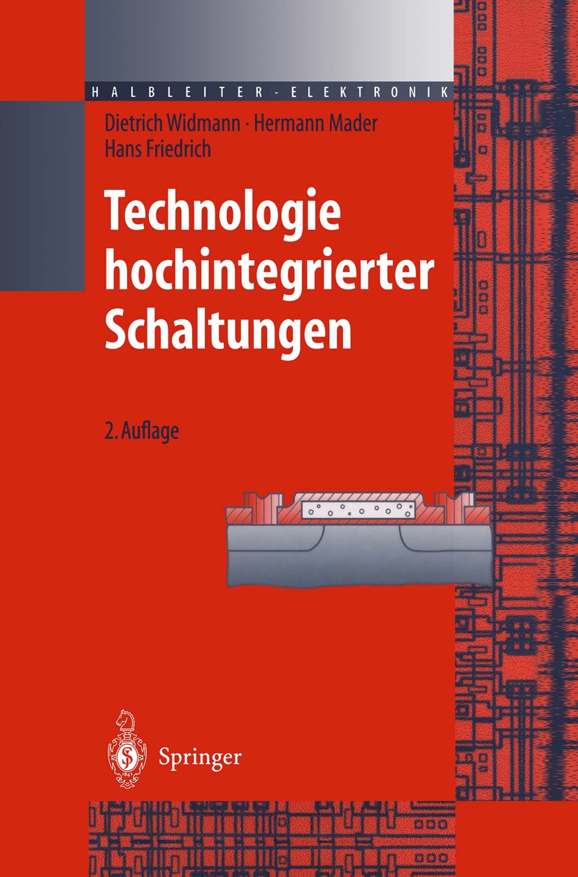 Titlebook: Technologie hochintegrierter Schaltungen; Dietrich Widmann,Hermann Mader,Hans Friedrich Book 1996Latest edition Springer-Verlag Berlin Hei Titlebook: Technologie hochintegrierter Schaltungen; Dietrich Widmann,Hermann Mader,Hans Friedrich Book 1996Latest edition Springer-Verlag Berlin Hei