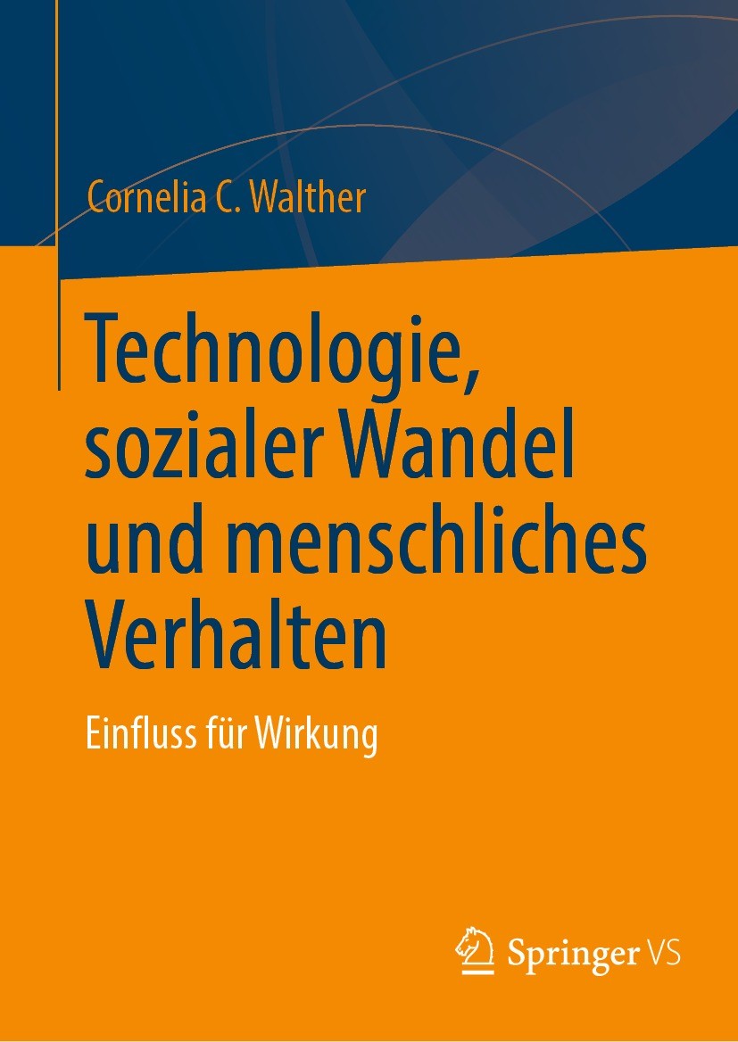 Titlebook: Technologie, sozialer Wandel und menschliches Verhalten; Einfluss für Wirkung Cornelia C. Walther Book 2023 Der/die Herausgeber bzw. der/di Titlebook: Technologie, sozialer Wandel und menschliches Verhalten; Einfluss für Wirkung Cornelia C. Walther Book 2023 Der/die Herausgeber bzw. der/di