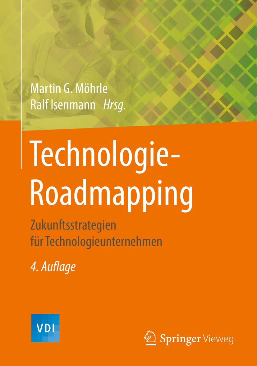 Titlebook: Technologie-Roadmapping; Zukunftsstrategien f Martin G. Möhrle,Ralf Isenmann Book 2017Latest edition Springer-Verlag GmbH Deutschland 2017 Titlebook: Technologie-Roadmapping; Zukunftsstrategien f Martin G. Möhrle,Ralf Isenmann Book 2017Latest edition Springer-Verlag GmbH Deutschland 2017