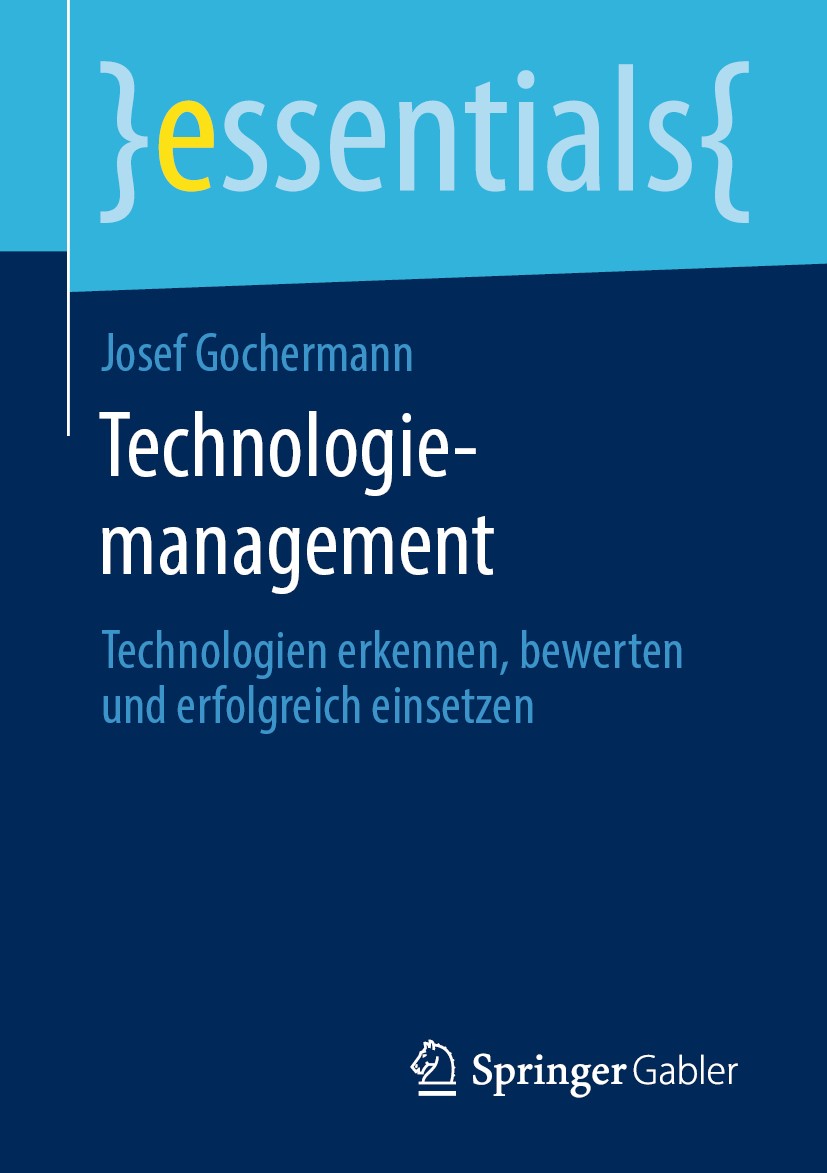 Titlebook: Technologiemanagement; Technologien erkenne Josef Gochermann Book 2020 Springer Fachmedien Wiesbaden GmbH, ein Teil von Springer Nature 202 Titlebook: Technologiemanagement; Technologien erkenne Josef Gochermann Book 2020 Springer Fachmedien Wiesbaden GmbH, ein Teil von Springer Nature 202