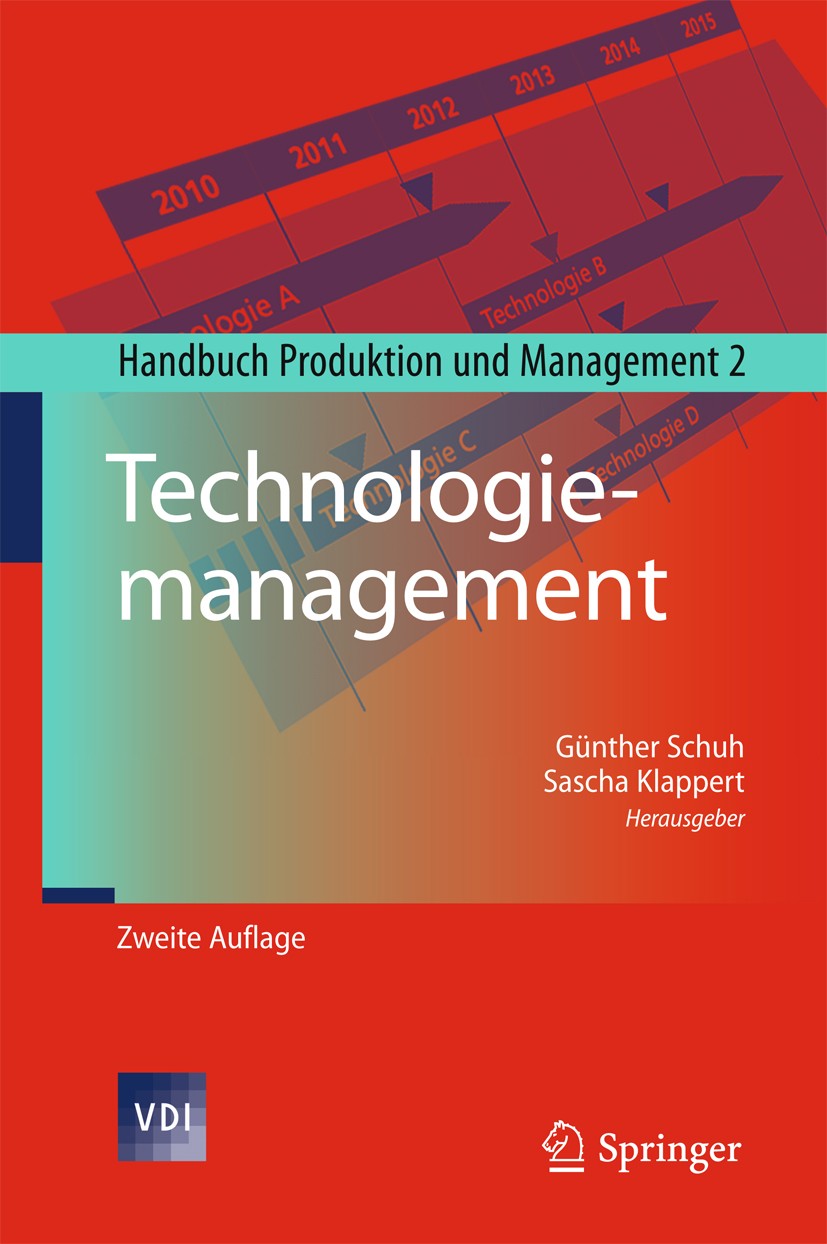 Titlebook: Technologiemanagement; Handbuch Produktion Günther Schuh,Sascha Klappert Book 2011Latest edition Springer-Verlag Berlin Heidelberg 2011 Or Titlebook: Technologiemanagement; Handbuch Produktion Günther Schuh,Sascha Klappert Book 2011Latest edition Springer-Verlag Berlin Heidelberg 2011 Or