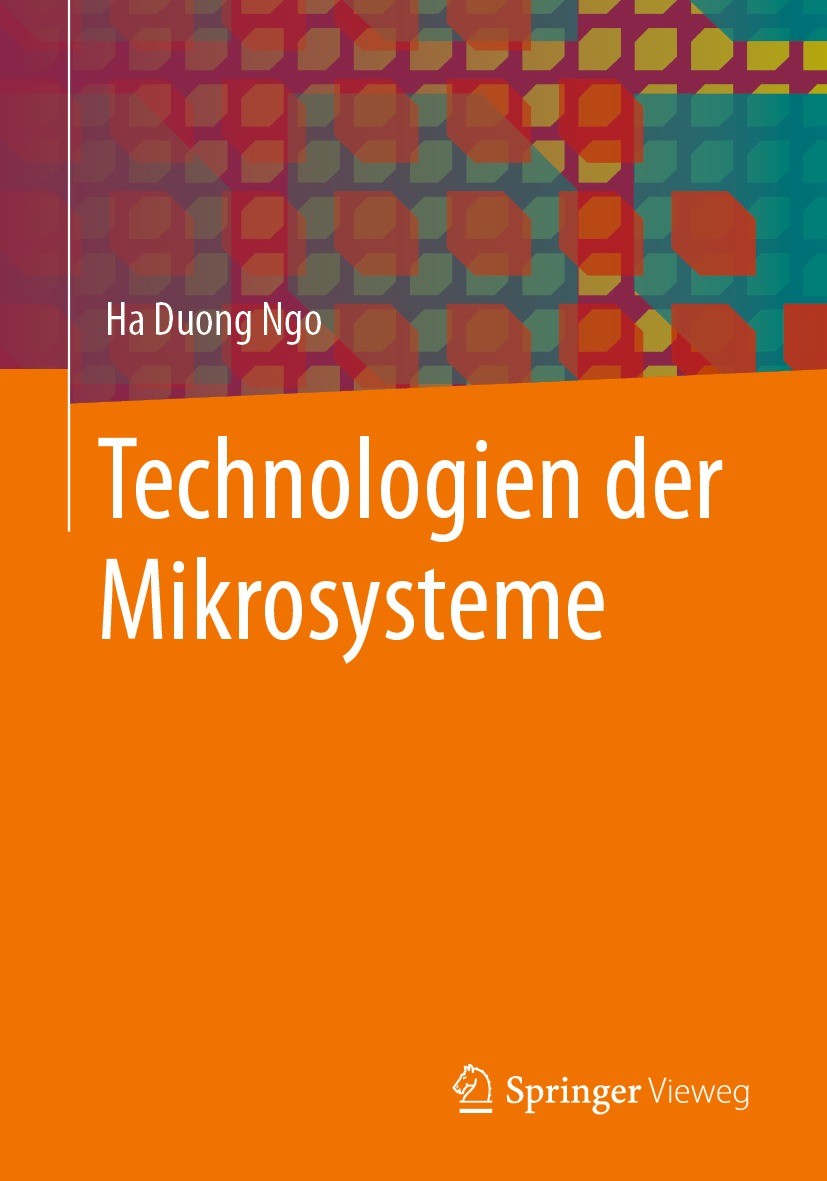 Titlebook: Technologien der Mikrosysteme; Ha Duong Ngo Textbook 2022 Der/die Herausgeber bzw. der/die Autor(en), exklusiv lizenziert an Springer Fach Titlebook: Technologien der Mikrosysteme; Ha Duong Ngo Textbook 2022 Der/die Herausgeber bzw. der/die Autor(en), exklusiv lizenziert an Springer Fach