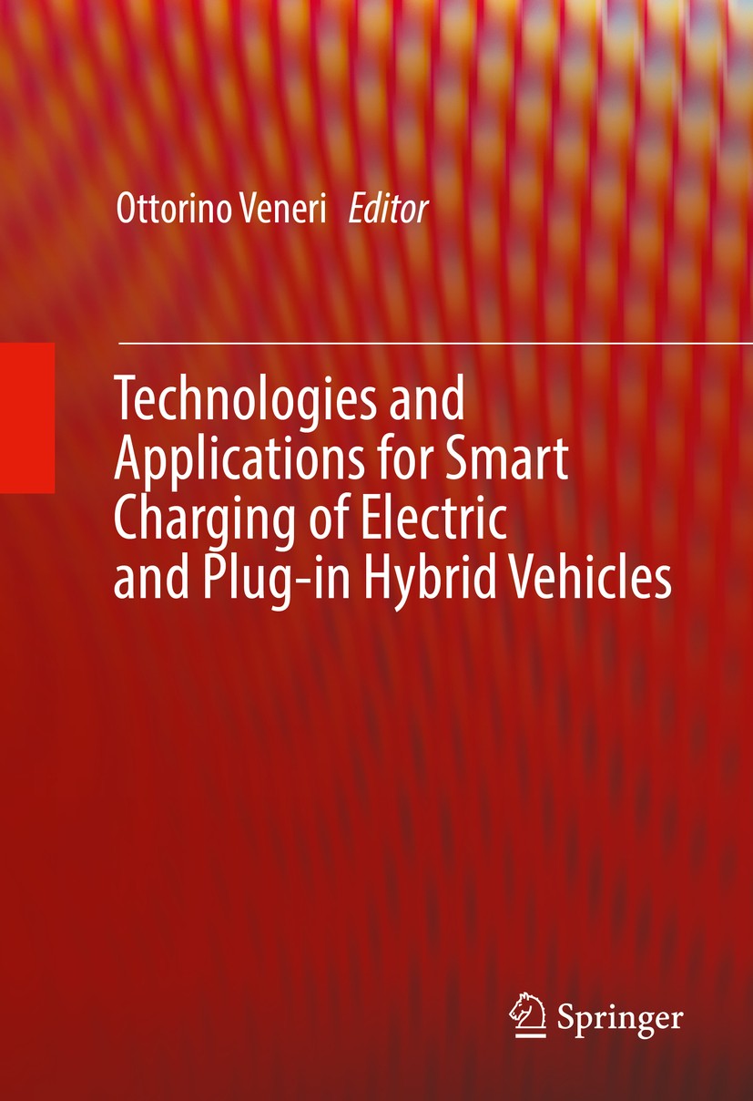 Titlebook: Technologies and Applications for Smart Charging of Electric and Plug-in Hybrid Vehicles; Ottorino Veneri Book 2017 Springer International Titlebook: Technologies and Applications for Smart Charging of Electric and Plug-in Hybrid Vehicles; Ottorino Veneri Book 2017 Springer International