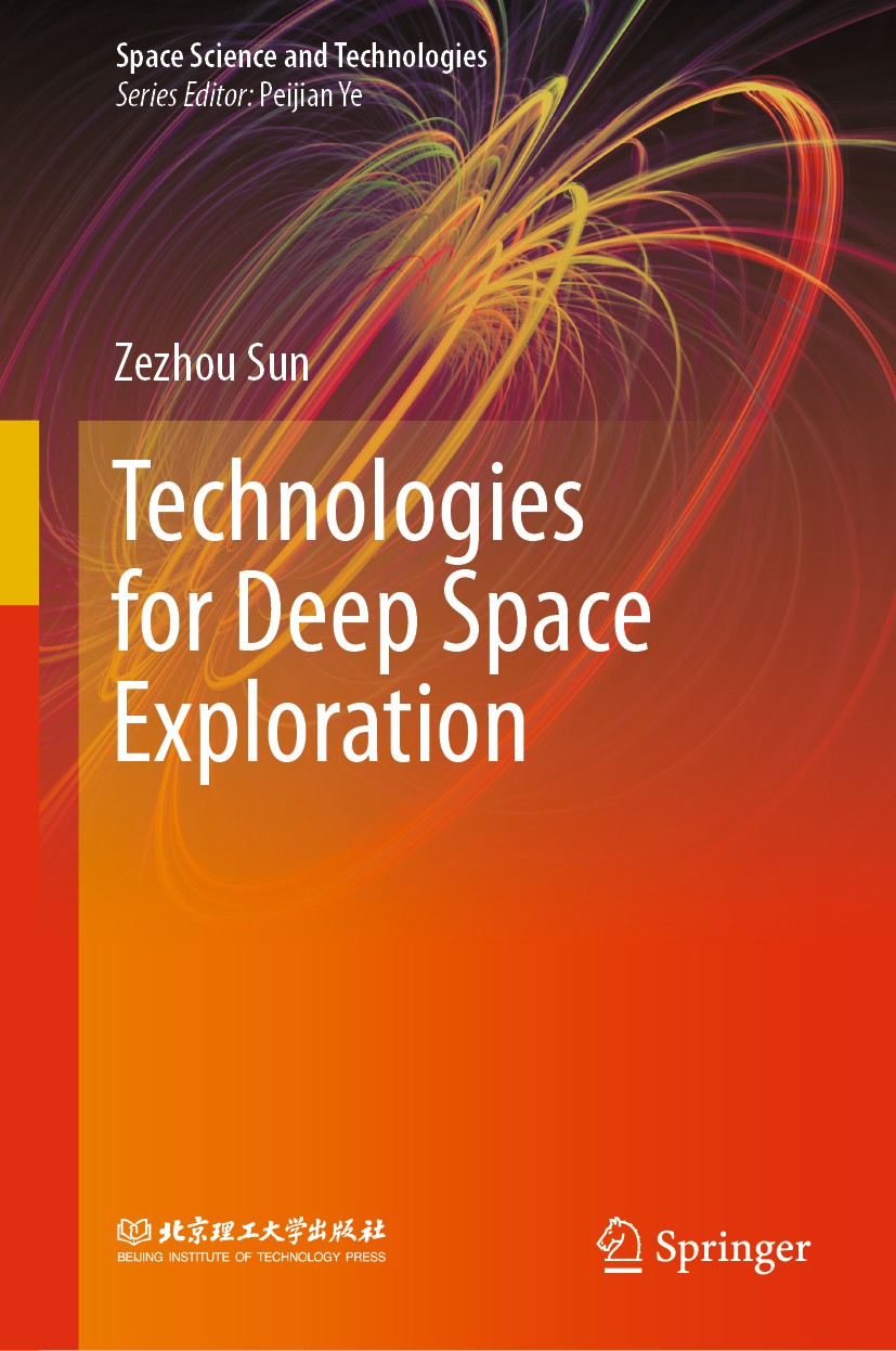 Titlebook: Technologies for Deep Space Exploration; Zezhou Sun Book 2021 Beijing Institute of Technology Press and Springer Nature Singapore Pte Ltd. Titlebook: Technologies for Deep Space Exploration; Zezhou Sun Book 2021 Beijing Institute of Technology Press and Springer Nature Singapore Pte Ltd.