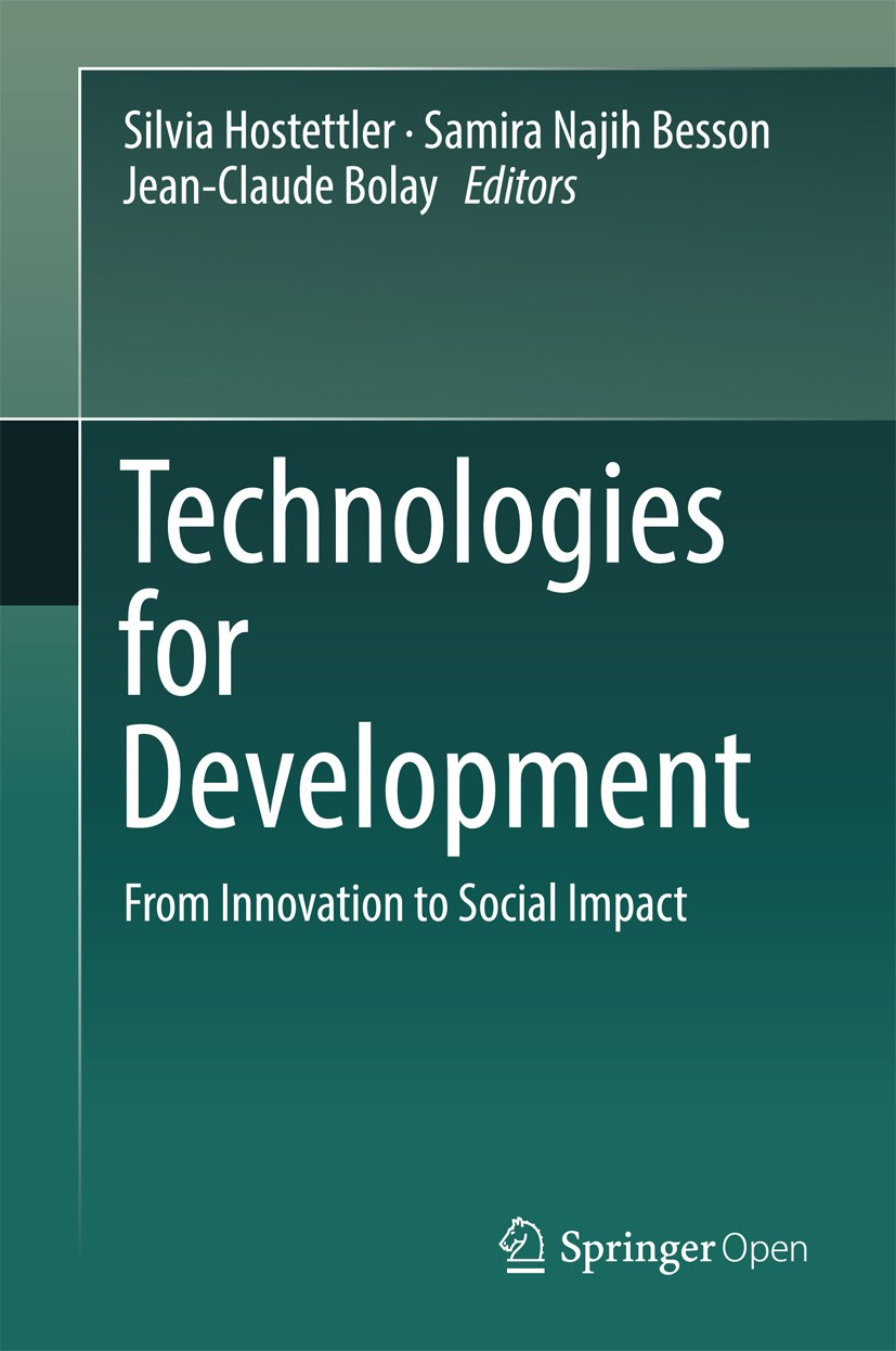 Titlebook: Technologies for Development; From Innovation to S Silvia Hostettler,Samira Najih Besson,Jean-Claude Conference proceedings‘‘‘‘‘‘‘‘ 2018 T Titlebook: Technologies for Development; From Innovation to S Silvia Hostettler,Samira Najih Besson,Jean-Claude Conference proceedings‘‘‘‘‘‘‘‘ 2018 T