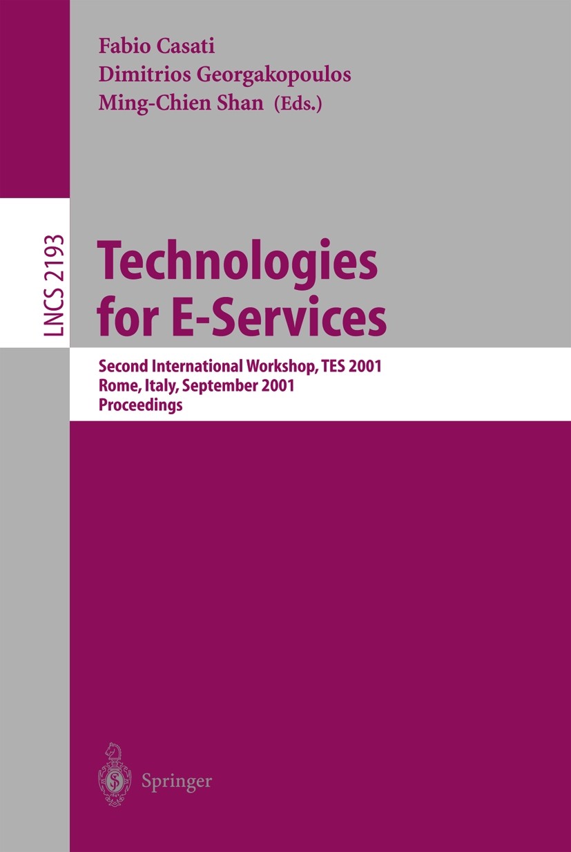 Titlebook: Technologies for E-Services; Second International Fabio Casati,Ming-Chien Shan,Dimitrios Georgakopou Conference proceedings 2001 Springer-V Titlebook: Technologies for E-Services; Second International Fabio Casati,Ming-Chien Shan,Dimitrios Georgakopou Conference proceedings 2001 Springer-V
