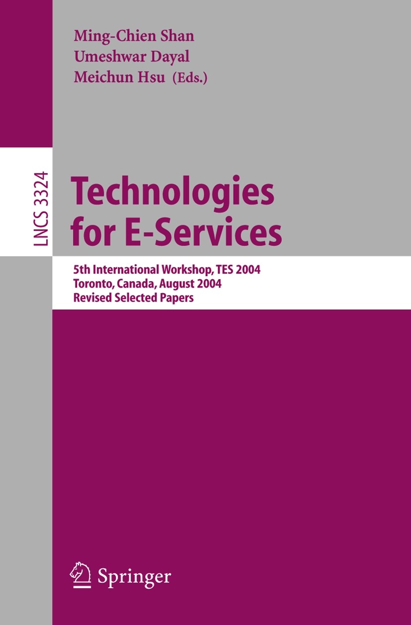 Titlebook: Technologies for E-Services; 5th International Wo Ming-Chien Shan,Umeshwar Dayal,Meichun Hsu Conference proceedings 2005 Springer-Verlag Be Titlebook: Technologies for E-Services; 5th International Wo Ming-Chien Shan,Umeshwar Dayal,Meichun Hsu Conference proceedings 2005 Springer-Verlag Be