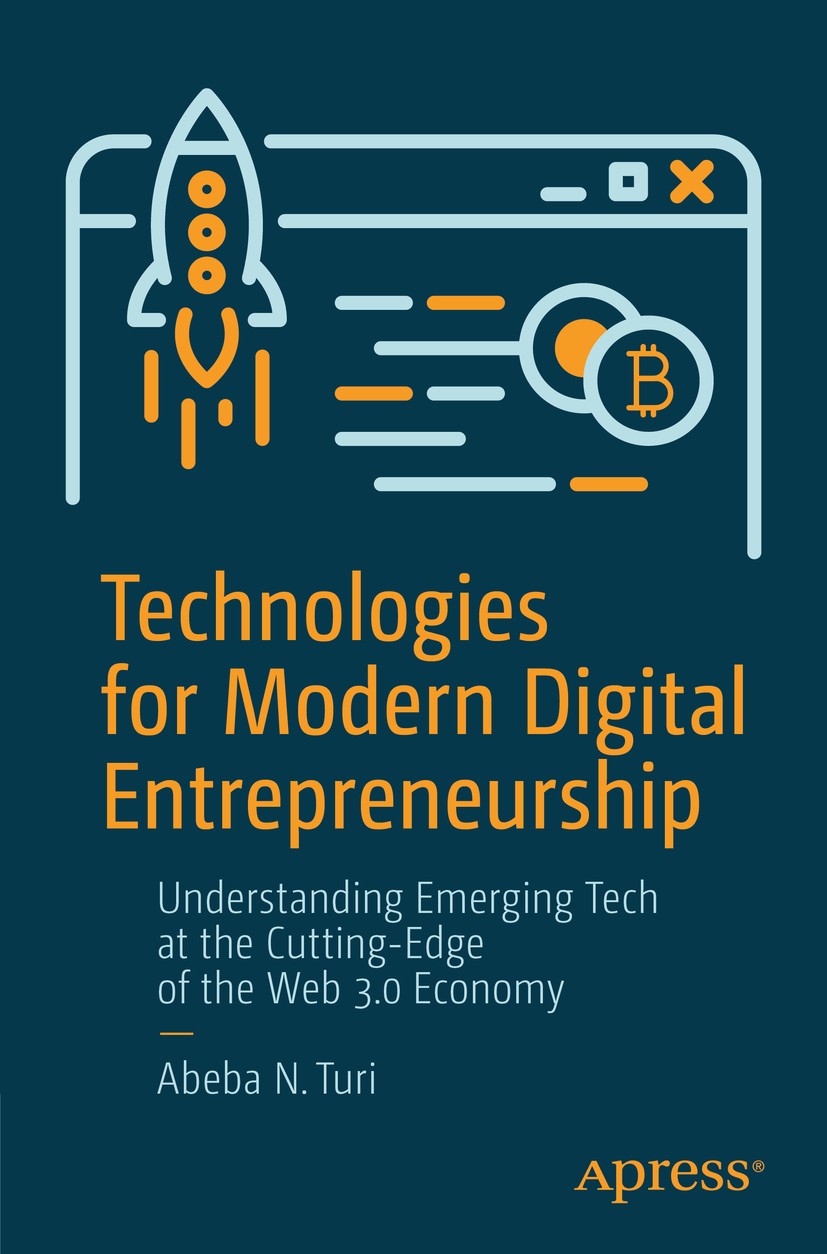 Titlebook: Technologies for Modern Digital Entrepreneurship; Understanding Emergi Abeba N. Turi Book 2020 Abeba N. Turi 2020 Digital Economy.Blockchai Titlebook: Technologies for Modern Digital Entrepreneurship; Understanding Emergi Abeba N. Turi Book 2020 Abeba N. Turi 2020 Digital Economy.Blockchai