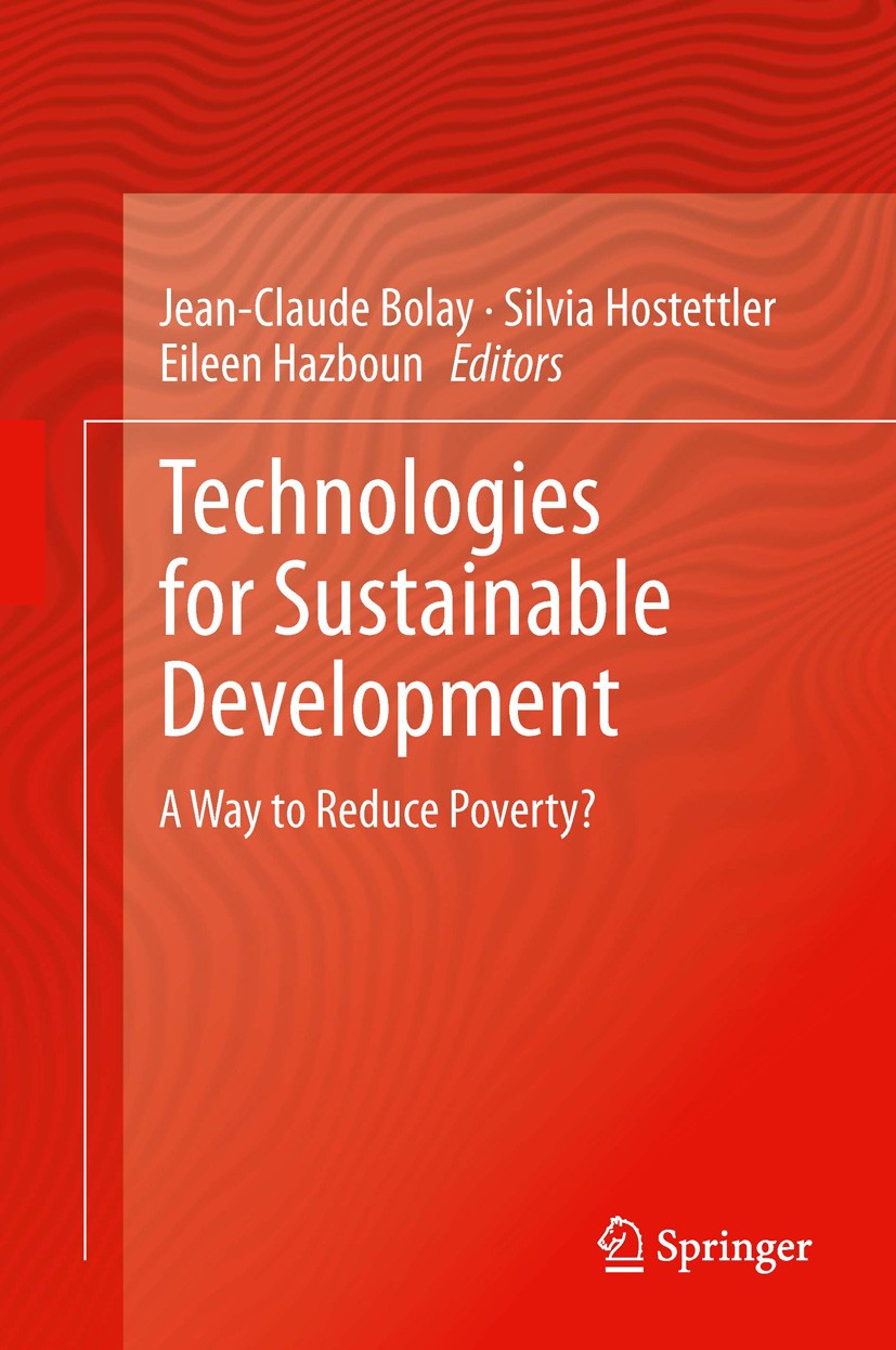 Titlebook: Technologies for Sustainable Development; A Way to Reduce Pove Jean-Claude Bolay,Silvia Hostettler,Eileen Hazboun Conference proceedings 20 Titlebook: Technologies for Sustainable Development; A Way to Reduce Pove Jean-Claude Bolay,Silvia Hostettler,Eileen Hazboun Conference proceedings 20