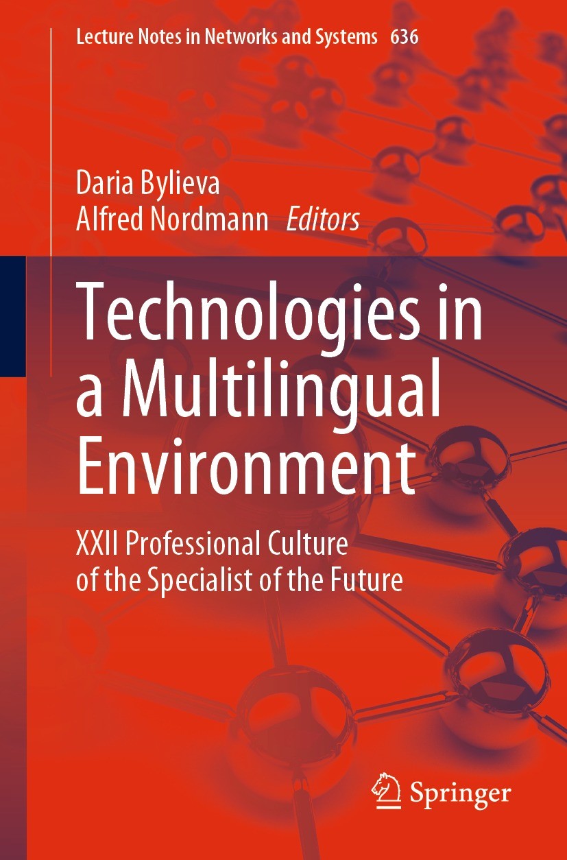 Titlebook: Technologies in a Multilingual Environment; XXII Professional Cu Daria Bylieva,Alfred Nordmann Conference proceedings 2023 The Editor(s) (i Titlebook: Technologies in a Multilingual Environment; XXII Professional Cu Daria Bylieva,Alfred Nordmann Conference proceedings 2023 The Editor(s) (i