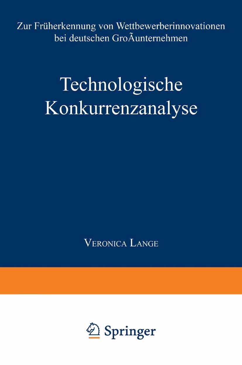 Titlebook: Technologische Konkurrenzanalyse; Zur Früherkennung vo Veronica Lange Textbook 1994 Springer Fachmedien Wiesbaden 1994 Betriebswirtschaft.B Titlebook: Technologische Konkurrenzanalyse; Zur Früherkennung vo Veronica Lange Textbook 1994 Springer Fachmedien Wiesbaden 1994 Betriebswirtschaft.B