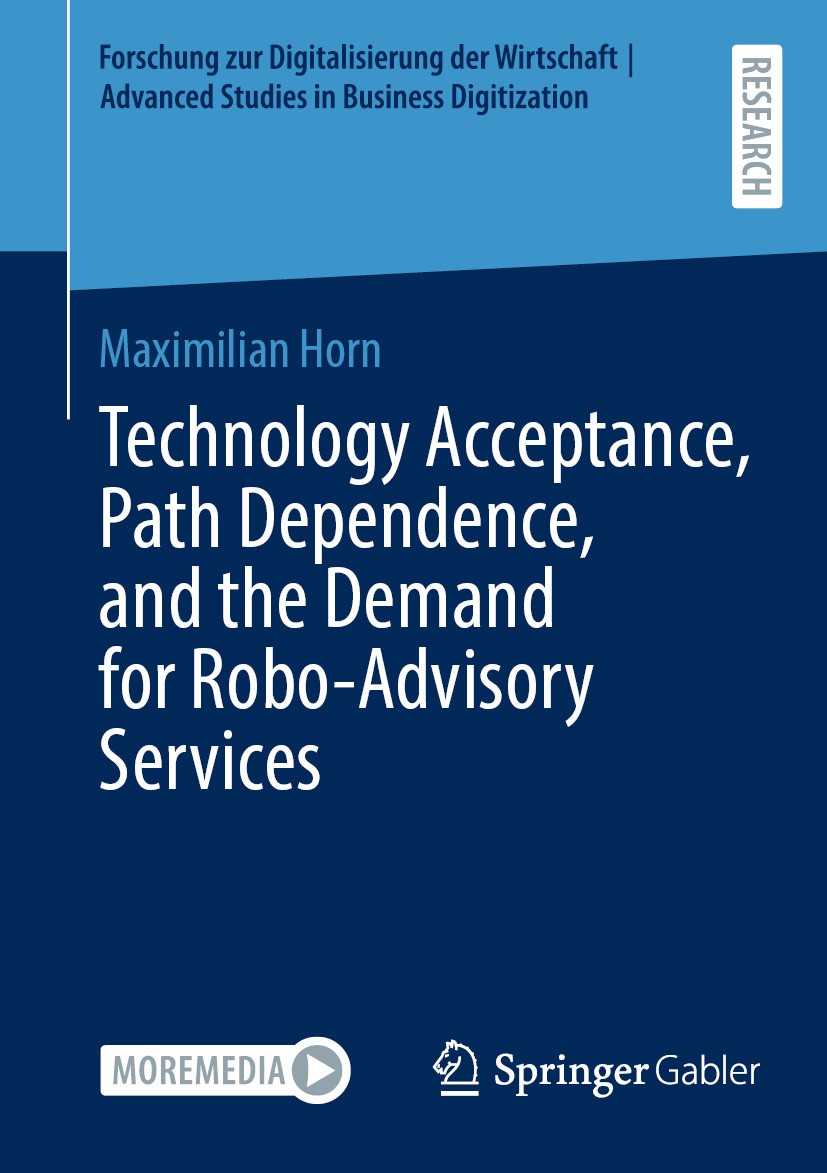 Titlebook: Technology Acceptance, Path Dependence, and the Demand for Robo-Advisory Services; Maximilian Horn Book 2024 The Editor(s) (if applicable) Titlebook: Technology Acceptance, Path Dependence, and the Demand for Robo-Advisory Services; Maximilian Horn Book 2024 The Editor(s) (if applicable)