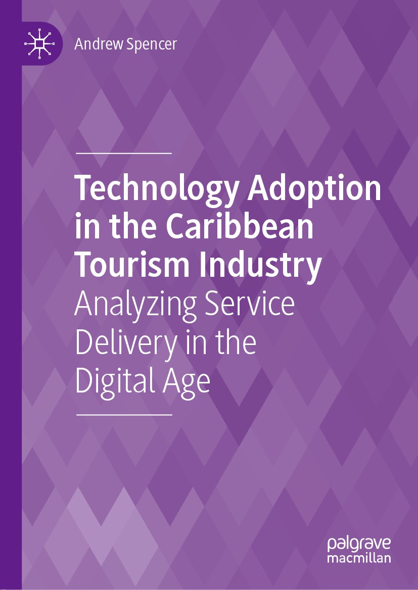 Titlebook: Technology Adoption in the Caribbean Tourism Industry; Analyzing Service De Andrew Spencer Book 2021 The Editor(s) (if applicable) and The Titlebook: Technology Adoption in the Caribbean Tourism Industry; Analyzing Service De Andrew Spencer Book 2021 The Editor(s) (if applicable) and The