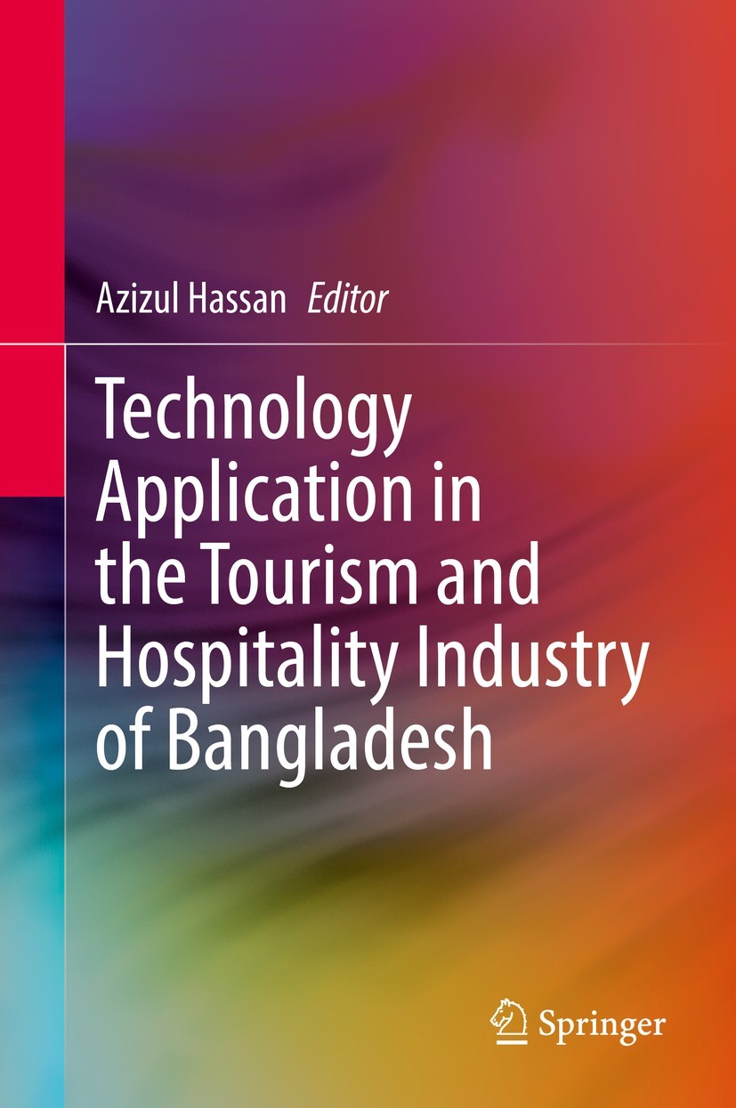Titlebook: Technology Application in the Tourism and Hospitality Industry of Bangladesh; Azizul Hassan Book 2021 The Editor(s) (if applicable) and Th Titlebook: Technology Application in the Tourism and Hospitality Industry of Bangladesh; Azizul Hassan Book 2021 The Editor(s) (if applicable) and Th