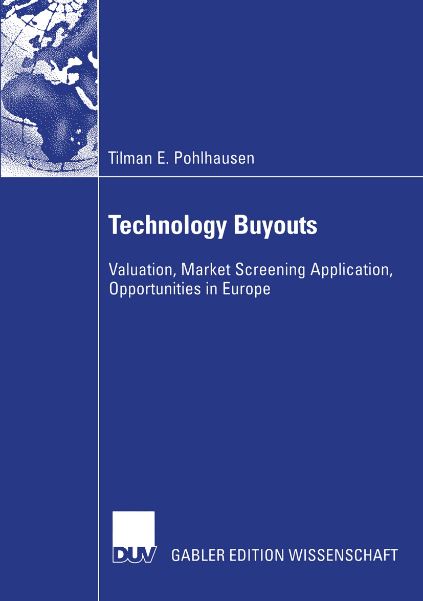 Titlebook: Technology Buyouts; Valuation, Market Sc Tilman E. Pohlhausen Book 2003 Deutscher Universitäts-Verlag GmbH, Wiesbaden 2003 Buyout.LBO model Titlebook: Technology Buyouts; Valuation, Market Sc Tilman E. Pohlhausen Book 2003 Deutscher Universitäts-Verlag GmbH, Wiesbaden 2003 Buyout.LBO model