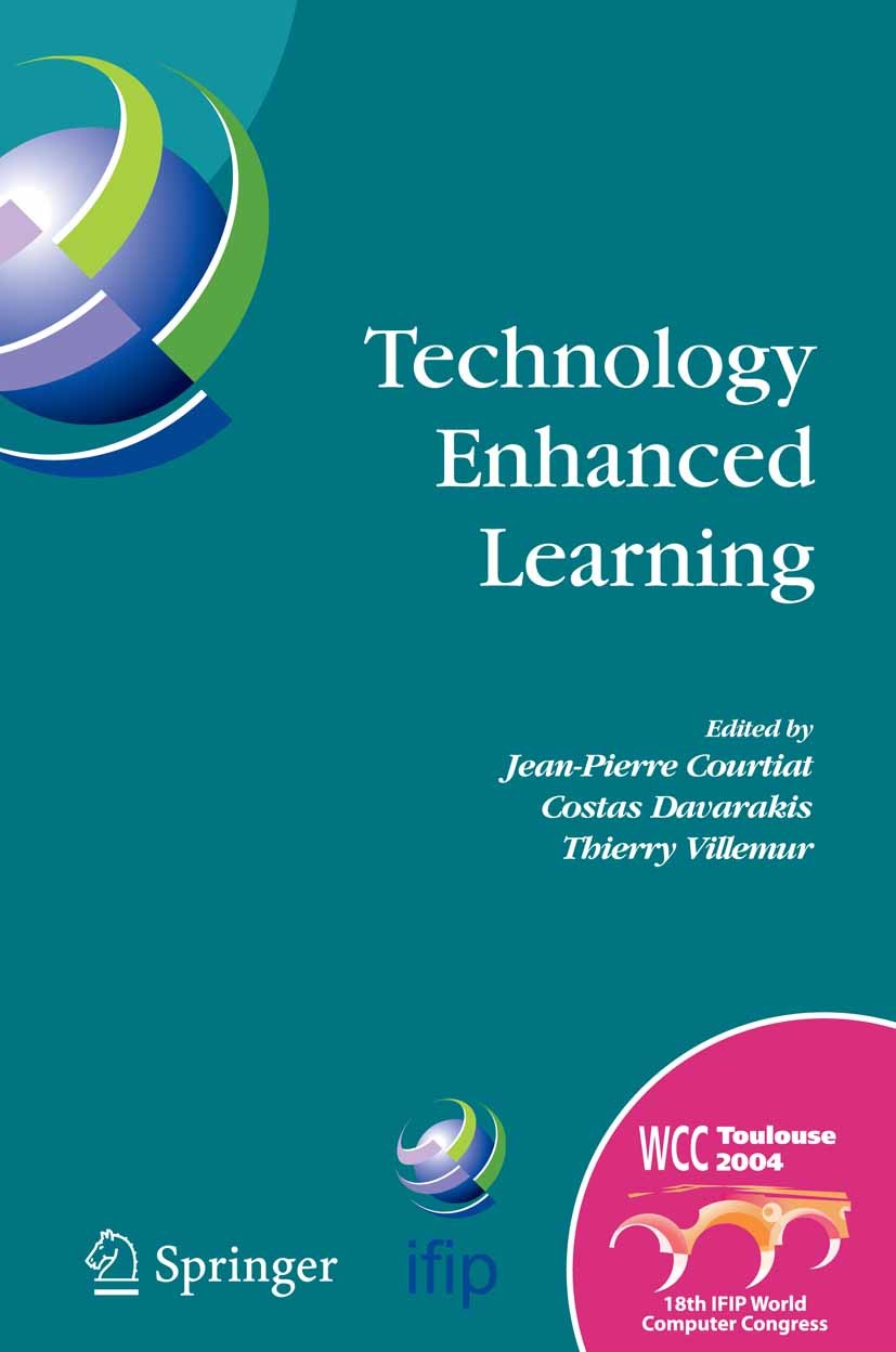 Titlebook: Technology Enhanced Learning; IFIP TC3 Technology Jean-Pierre Courtiat,Costas Davarakis,Thierry Vill Conference proceedings 20051st editio Titlebook: Technology Enhanced Learning; IFIP TC3 Technology Jean-Pierre Courtiat,Costas Davarakis,Thierry Vill Conference proceedings 20051st editio