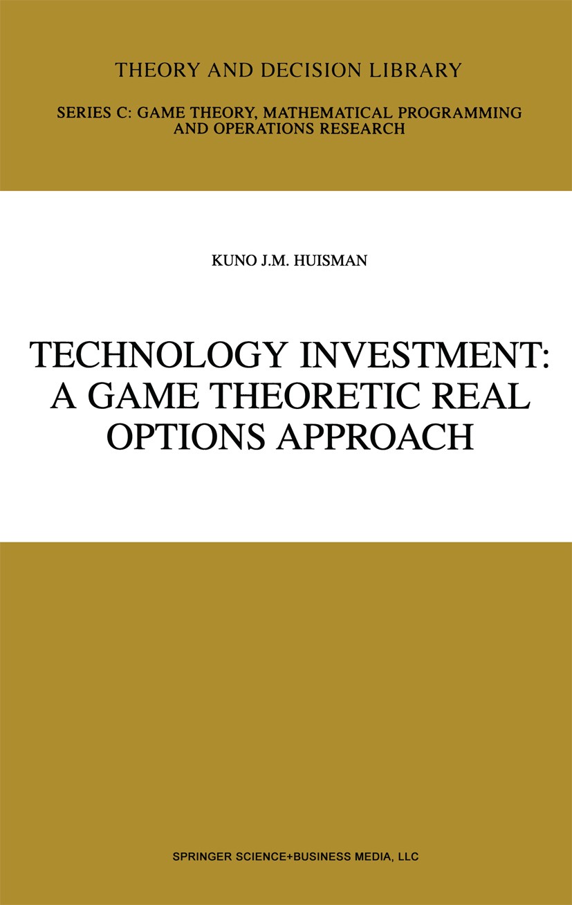 Titlebook: Technology Investment; A Game Theoretic Rea Kuno J. M. Huisman Book 2001 Springer Science+Business Media New York 2001 development.game the Titlebook: Technology Investment; A Game Theoretic Rea Kuno J. M. Huisman Book 2001 Springer Science+Business Media New York 2001 development.game the