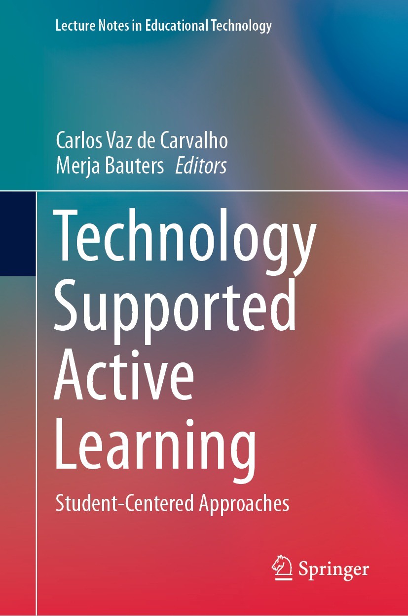 Titlebook: Technology Supported Active Learning; Student-Centered App Carlos Vaz de Carvalho,Merja Bauters Book 2021 Springer Nature Singapore Pte Ltd Titlebook: Technology Supported Active Learning; Student-Centered App Carlos Vaz de Carvalho,Merja Bauters Book 2021 Springer Nature Singapore Pte Ltd