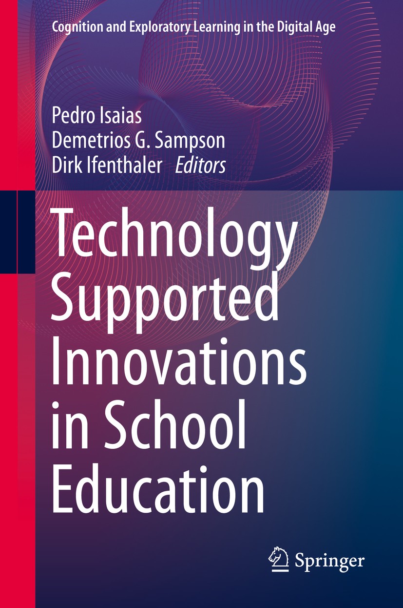 Titlebook: Technology Supported Innovations in School Education; Pedro Isaias,Demetrios G. Sampson,Dirk Ifenthaler Book 2020 Springer Nature Switzerl Titlebook: Technology Supported Innovations in School Education; Pedro Isaias,Demetrios G. Sampson,Dirk Ifenthaler Book 2020 Springer Nature Switzerl