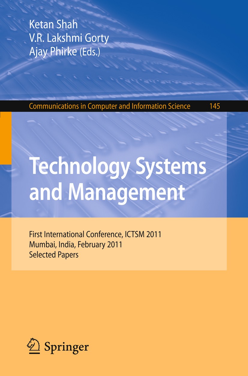 Titlebook: Technology Systems and Management; First International Ketan Shah,V. R. Lakshmi Gorty,Ajay Phirke Conference proceedings 2011 Springer Ber Titlebook: Technology Systems and Management; First International Ketan Shah,V. R. Lakshmi Gorty,Ajay Phirke Conference proceedings 2011 Springer Ber