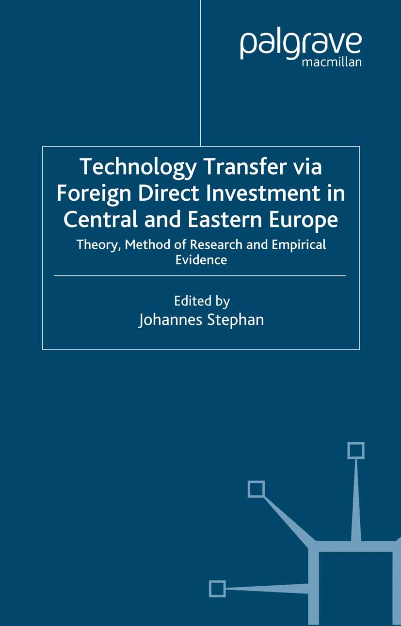 Titlebook: Technology Transfer via Foreign Direct Investment in Central and Eastern Europe; Theory, Method of Re Johannes Stephan Book 2006 Palgrave M Titlebook: Technology Transfer via Foreign Direct Investment in Central and Eastern Europe; Theory, Method of Re Johannes Stephan Book 2006 Palgrave M