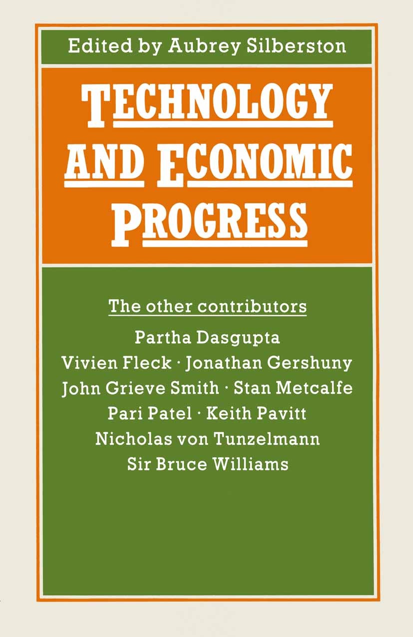 Titlebook: Technology and Economic Progress; Proceedings of Secti Aubrey Silberston (Emeritus Professor of Economics Conference proceedings 1989 The B Titlebook: Technology and Economic Progress; Proceedings of Secti Aubrey Silberston (Emeritus Professor of Economics Conference proceedings 1989 The B