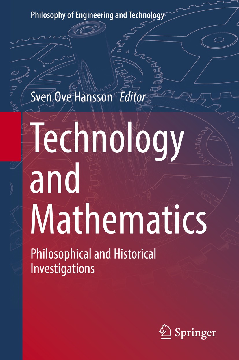 Titlebook: Technology and Mathematics; Philosophical and Hi Sven Ove Hansson Book 2018 Springer International Publishing AG, part of Springer Nature 2 Titlebook: Technology and Mathematics; Philosophical and Hi Sven Ove Hansson Book 2018 Springer International Publishing AG, part of Springer Nature 2