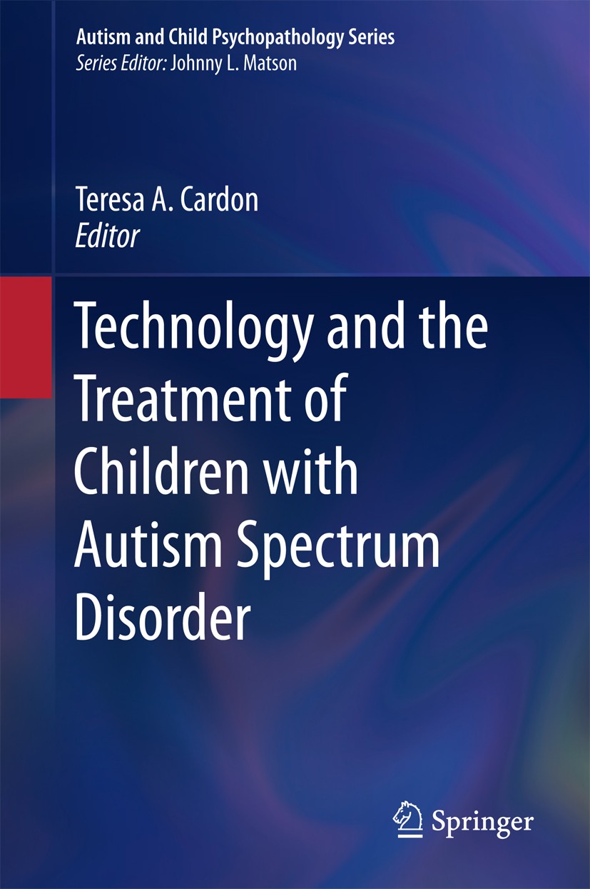 Titlebook: Technology and the Treatment of Children with Autism Spectrum Disorder; Teresa A. Cardon Book 2016 Springer International Publishing Switz Titlebook: Technology and the Treatment of Children with Autism Spectrum Disorder; Teresa A. Cardon Book 2016 Springer International Publishing Switz