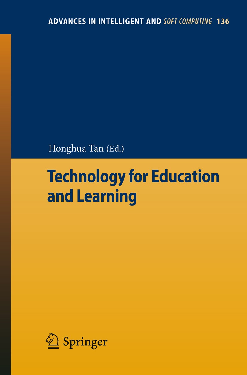 Titlebook: Technology for Education and Learning; Honghua Tan Conference proceedings 2012 Springer-Verlag Berlin Heidelberg 2012 Intelligent Computin Titlebook: Technology for Education and Learning; Honghua Tan Conference proceedings 2012 Springer-Verlag Berlin Heidelberg 2012 Intelligent Computin