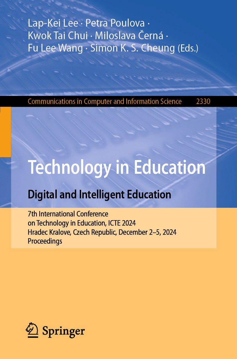 Titlebook: Technology in Education. Digital and Intelligent Education; 7th International Co Lap-Kei Lee,Petra Poulova,Simon K. S. Cheung Conference pr Titlebook: Technology in Education. Digital and Intelligent Education; 7th International Co Lap-Kei Lee,Petra Poulova,Simon K. S. Cheung Conference pr