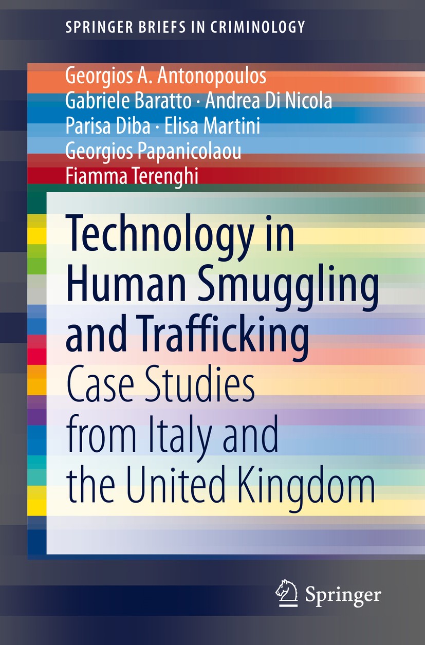 Titlebook: Technology in Human Smuggling and Trafficking; Case Studies from It Georgios A. Antonopoulos,Gabriele Baratto,Fiamma T Book 2020 The Author Titlebook: Technology in Human Smuggling and Trafficking; Case Studies from It Georgios A. Antonopoulos,Gabriele Baratto,Fiamma T Book 2020 The Author