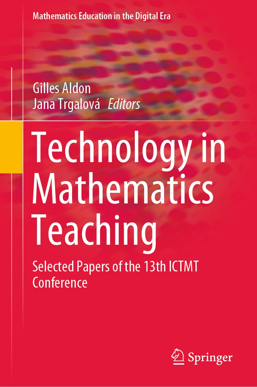 Titlebook: Technology in Mathematics Teaching; Selected Papers of t Gilles Aldon,Jana Trgalová Book 2019 Springer Nature Switzerland AG 2019 Mathemati Titlebook: Technology in Mathematics Teaching; Selected Papers of t Gilles Aldon,Jana Trgalová Book 2019 Springer Nature Switzerland AG 2019 Mathemati
