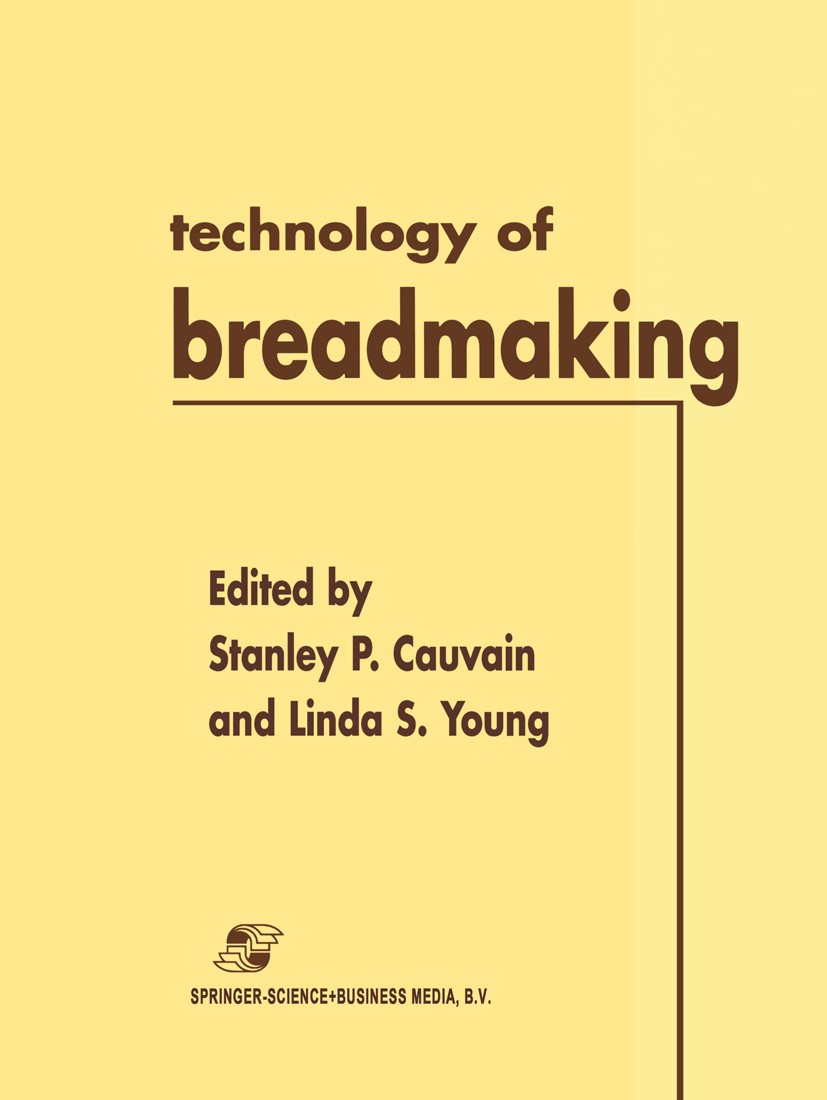Titlebook: Technology of Breadmaking; Stanley P. Cauvain,Linda S. Young Book 19991st edition Springer Science+Business Media Dordrecht 1999 bread.bre Titlebook: Technology of Breadmaking; Stanley P. Cauvain,Linda S. Young Book 19991st edition Springer Science+Business Media Dordrecht 1999 bread.bre
