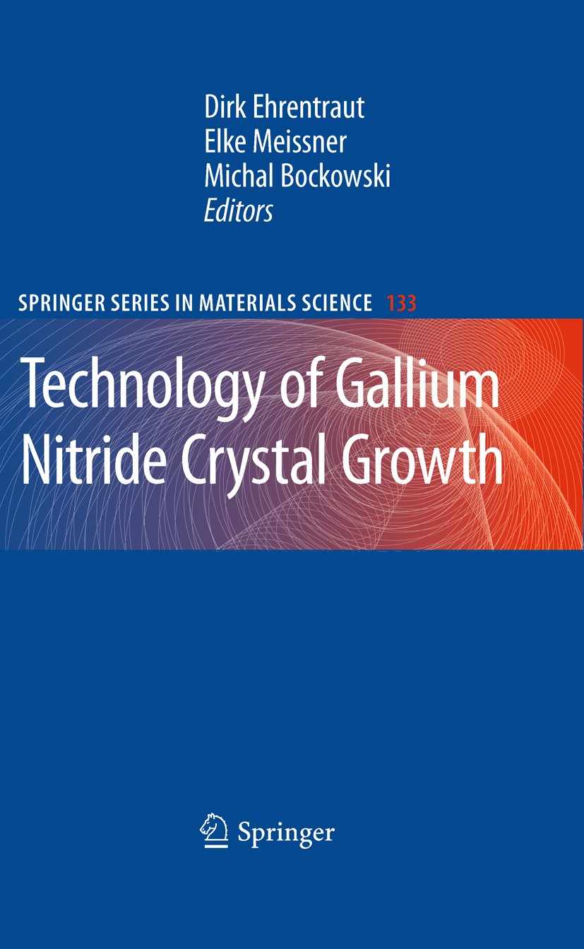 Titlebook: Technology of Gallium Nitride Crystal Growth; Dirk Ehrentraut,Elke Meissner,Michal Bockowski Book 2010 Springer-Verlag Berlin Heidelberg 2 Titlebook: Technology of Gallium Nitride Crystal Growth; Dirk Ehrentraut,Elke Meissner,Michal Bockowski Book 2010 Springer-Verlag Berlin Heidelberg 2