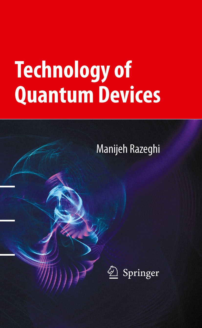 Titlebook: Technology of Quantum Devices; Manijeh Razeghi Book 2010 Springer-Verlag US 2010 Laser.Semiconductor.Standard.Transistor.nanotechnology.ph Titlebook: Technology of Quantum Devices; Manijeh Razeghi Book 2010 Springer-Verlag US 2010 Laser.Semiconductor.Standard.Transistor.nanotechnology.ph