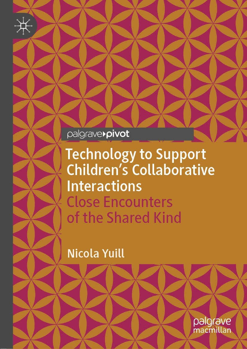 Titlebook: Technology to Support Children‘s Collaborative Interactions; Close Encounters of Nicola Yuill Book 2021 The Editor(s) (if applicable) and Titlebook: Technology to Support Children‘s Collaborative Interactions; Close Encounters of Nicola Yuill Book 2021 The Editor(s) (if applicable) and