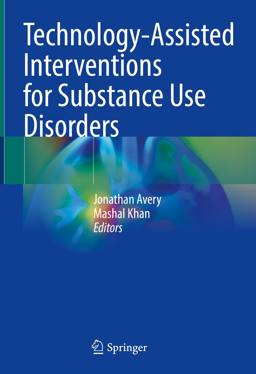 Titlebook: Technology-Assisted Interventions for Substance Use Disorders; Jonathan Avery,Mashal Khan Textbook 2023 The Editor(s) (if applicable) and Titlebook: Technology-Assisted Interventions for Substance Use Disorders; Jonathan Avery,Mashal Khan Textbook 2023 The Editor(s) (if applicable) and