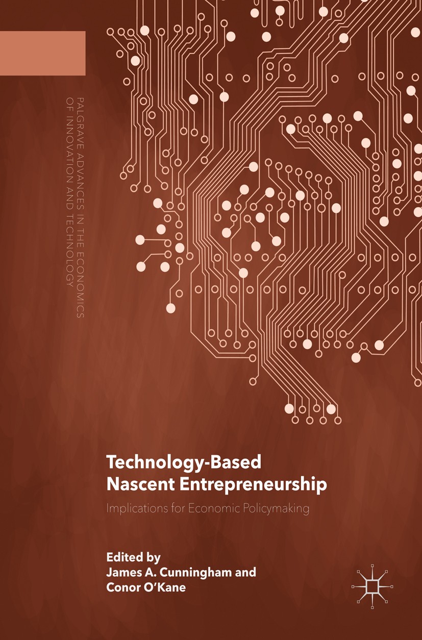 Titlebook: Technology-Based Nascent Entrepreneurship; Implications for Eco James A. Cunningham,Conor O‘Kane Book 2017 The Editor(s) (if applicable) an Titlebook: Technology-Based Nascent Entrepreneurship; Implications for Eco James A. Cunningham,Conor O‘Kane Book 2017 The Editor(s) (if applicable) an