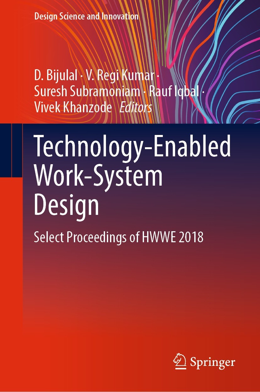 Titlebook: Technology-Enabled Work-System Design; Select Proceedings o D. Bijulal,V. Regi Kumar,Vivek Khanzode Conference proceedings 2022 The Editor( Titlebook: Technology-Enabled Work-System Design; Select Proceedings o D. Bijulal,V. Regi Kumar,Vivek Khanzode Conference proceedings 2022 The Editor(