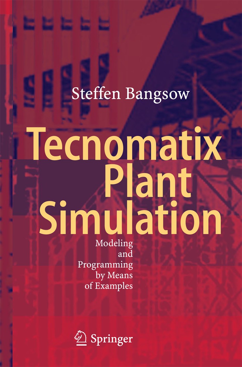 Titlebook: Tecnomatix Plant Simulation; Modeling and Program Steffen Bangsow Book 20161st edition Springer International Publishing Switzerland 2016 D Titlebook: Tecnomatix Plant Simulation; Modeling and Program Steffen Bangsow Book 20161st edition Springer International Publishing Switzerland 2016 D