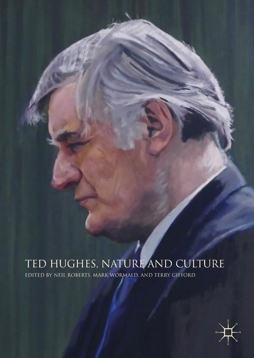 Titlebook: Ted Hughes, Nature and Culture; Neil Roberts,Mark Wormald,Terry Gifford Book 2018 The Editor(s) (if applicable) and The Author(s) 2018 Eco Titlebook: Ted Hughes, Nature and Culture; Neil Roberts,Mark Wormald,Terry Gifford Book 2018 The Editor(s) (if applicable) and The Author(s) 2018 Eco