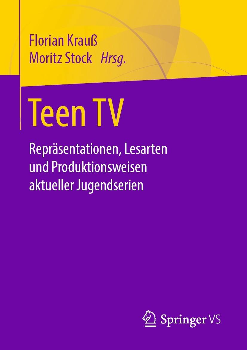 Titlebook: Teen TV; Repräsentationen, Le Florian Krauß,Moritz Stock Book 2020 Springer Fachmedien Wiesbaden GmbH, ein Teil von Springer Nature 2020 Se Titlebook: Teen TV; Repräsentationen, Le Florian Krauß,Moritz Stock Book 2020 Springer Fachmedien Wiesbaden GmbH, ein Teil von Springer Nature 2020 Se