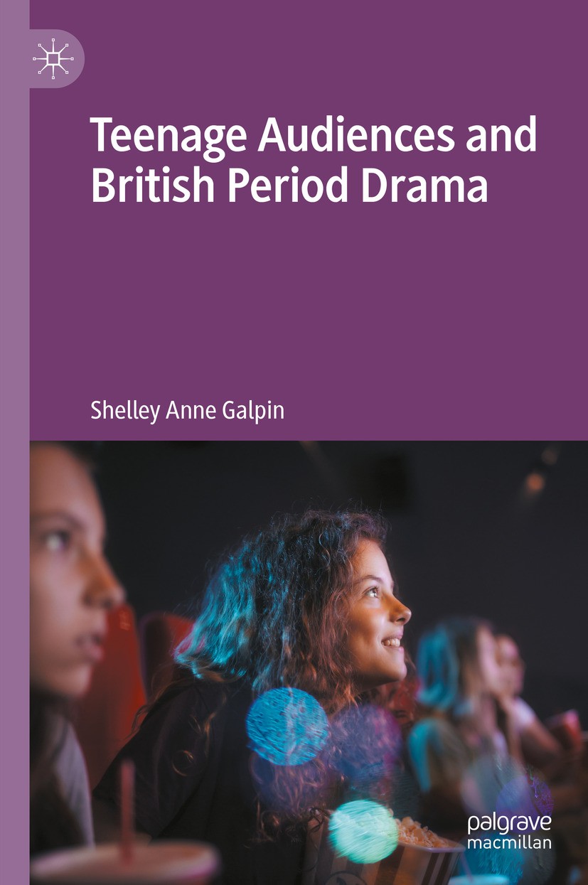 Titlebook: Teenage Audiences and British Period Drama; Shelley Anne Galpin Book 2024 The Editor(s) (if applicable) and The Author(s), under exclusive Titlebook: Teenage Audiences and British Period Drama; Shelley Anne Galpin Book 2024 The Editor(s) (if applicable) and The Author(s), under exclusive