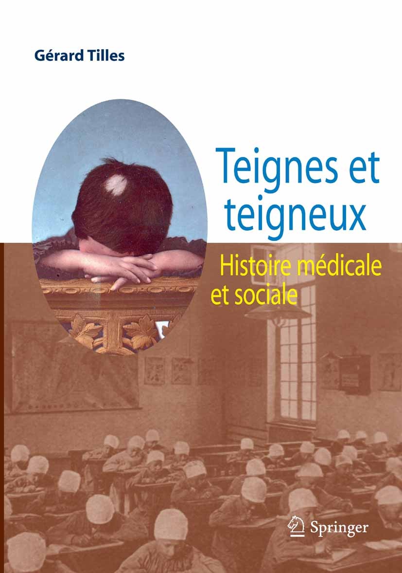 Titlebook: Teignes et teigneux; Histoire médicale et Gérard Tilles Book 2009Latest edition Springer-Verlag Paris 2009 Archive.Dermatologie.Sabouraud.d Titlebook: Teignes et teigneux; Histoire médicale et Gérard Tilles Book 2009Latest edition Springer-Verlag Paris 2009 Archive.Dermatologie.Sabouraud.d