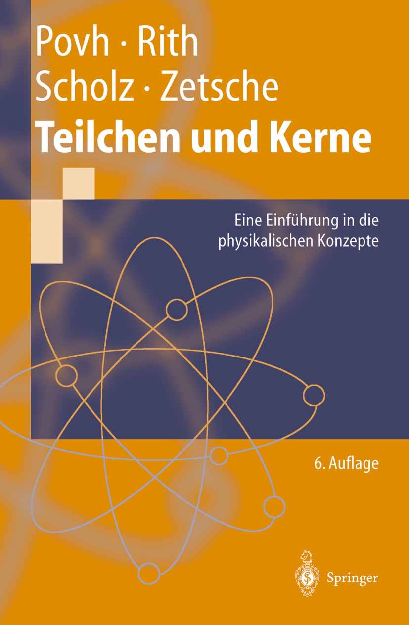 Titlebook: Teilchen und Kerne; Eine Einführung in d Bogdan Povh,Klaus Rith,Frank Zetsche Textbook 20046th edition Springer-Verlag Berlin Heidelberg 20 Titlebook: Teilchen und Kerne; Eine Einführung in d Bogdan Povh,Klaus Rith,Frank Zetsche Textbook 20046th edition Springer-Verlag Berlin Heidelberg 20
