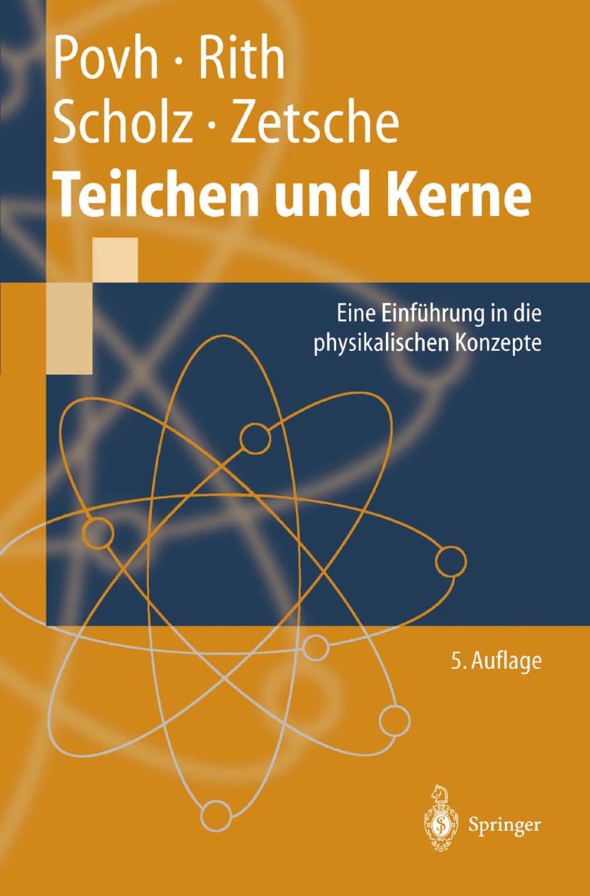 Titlebook: Teilchen und Kerne; Eine Einführung in d Bogdan Povh,Klaus Rith,Frank Zetsche Textbook 19995th edition Springer-Verlag Berlin Heidelberg 19 Titlebook: Teilchen und Kerne; Eine Einführung in d Bogdan Povh,Klaus Rith,Frank Zetsche Textbook 19995th edition Springer-Verlag Berlin Heidelberg 19